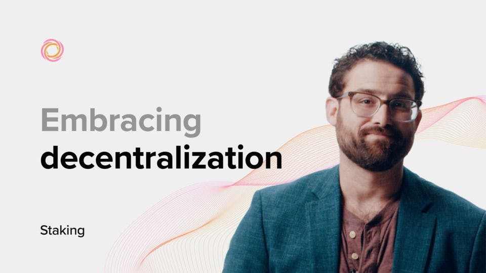 Embracing decentralization - Staking