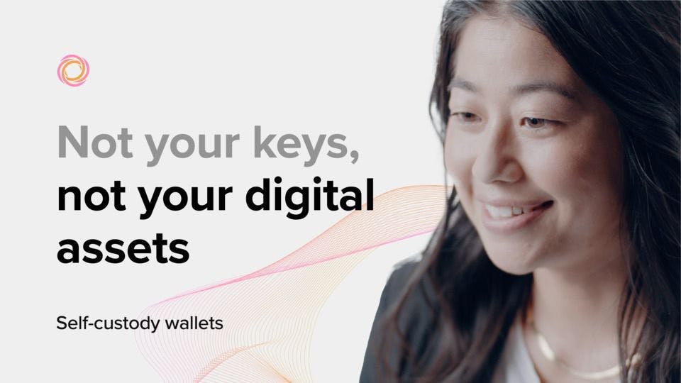 Not your keys, not your digital assets - Self-custody wallets